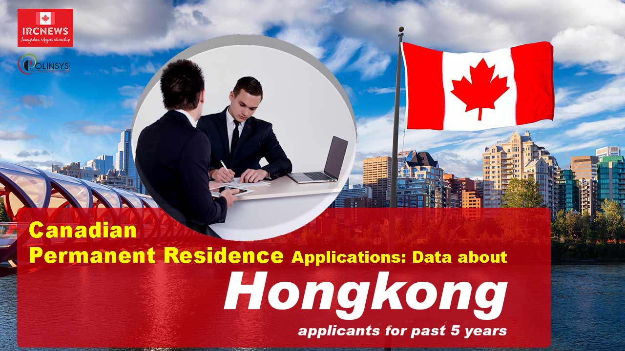 Canadian Permanent Residence Applications: Data about Hong Kong applicants for past 5 years