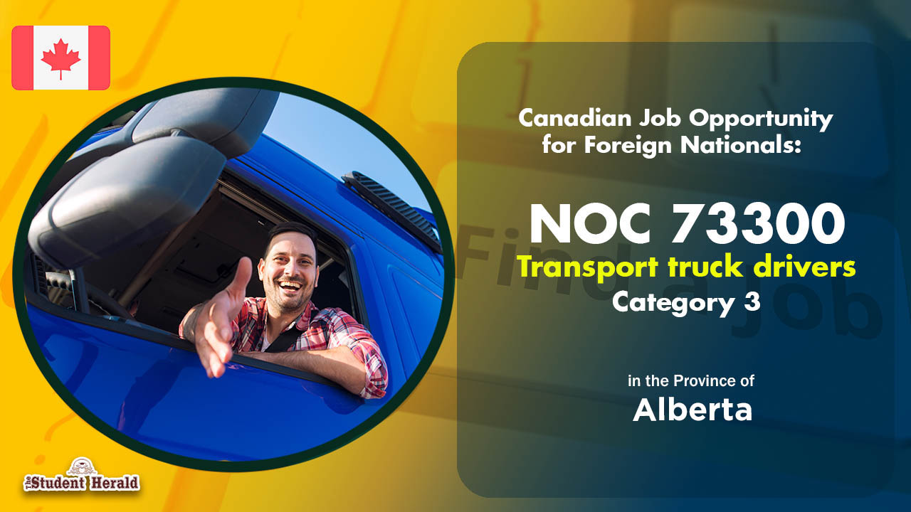 Canadian Job Opportunity for Foreign Nationals: NOC 73300, Job Title Transport truck drivers Category 3 in Alberta 