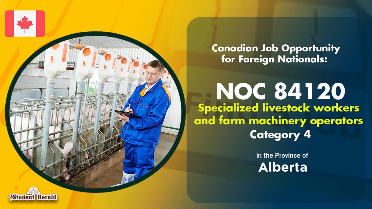 Canadian Job Opportunity for Foreign Nationals: NOC 84120, Job Title Specialized livestock workers and farm machinery operators Category 4 in Alberta