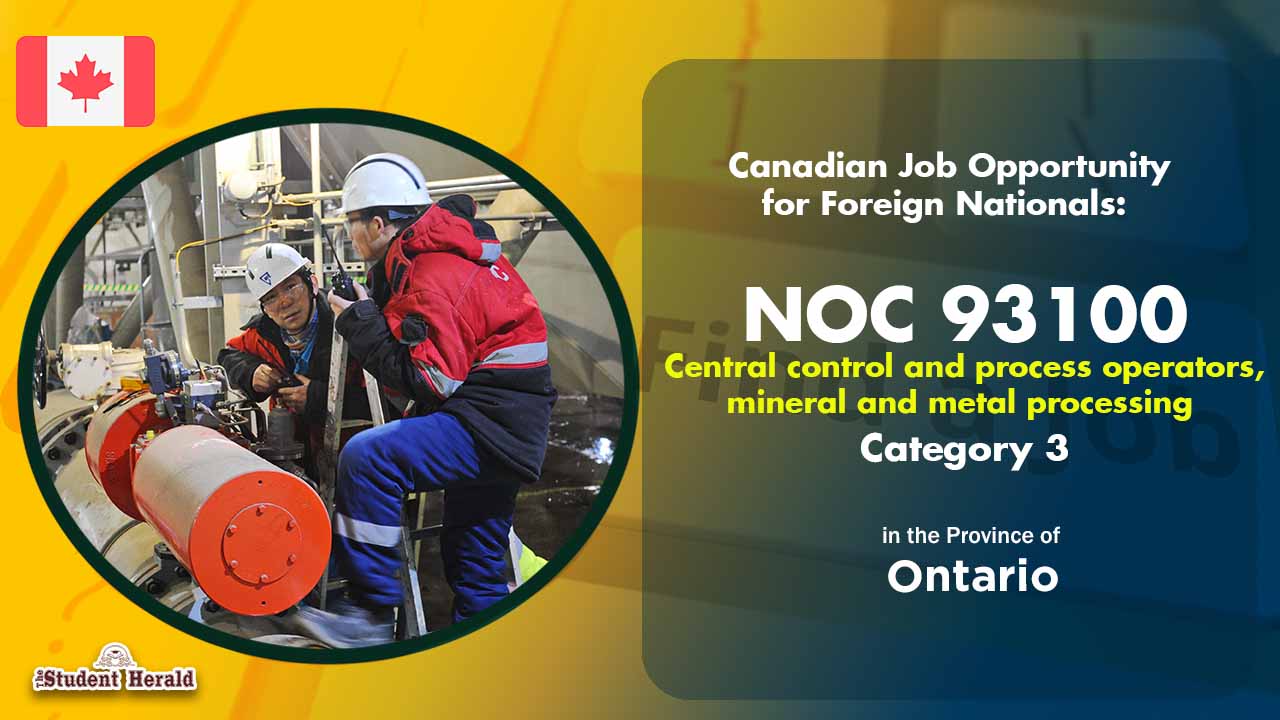Canadian Job Opportunity for Foreign Nationals: NOC 93100, Job Title Central control and process operators, mineral and metal processing Category 3 in Ontario