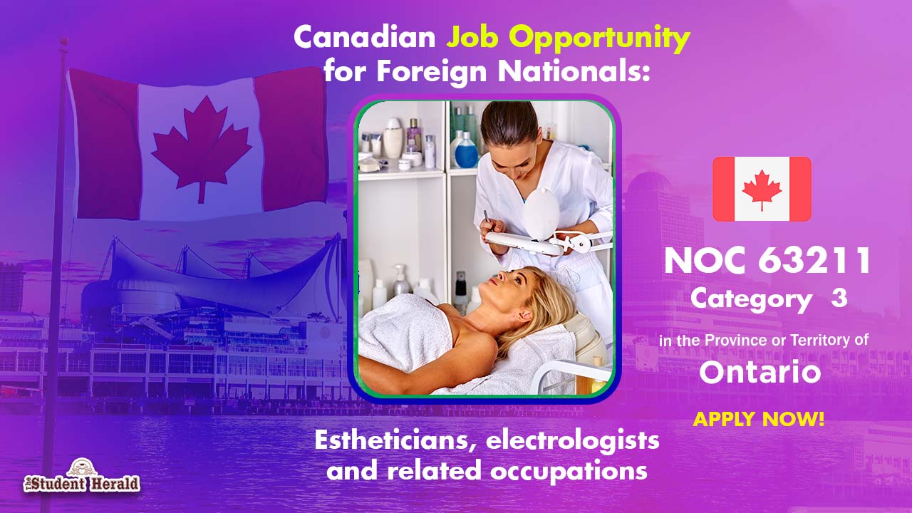 Canadian Job Opportunity for Foreign Nationals: NOC 63211, Job Title Estheticians, electrologists and related occupations Category 3 in Ontario