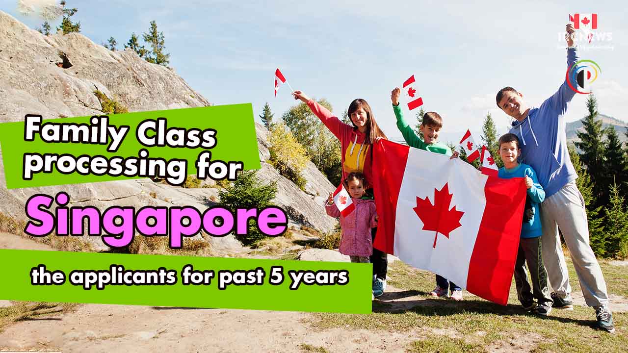 Family Class processing for Singapore applicants for past 5 years