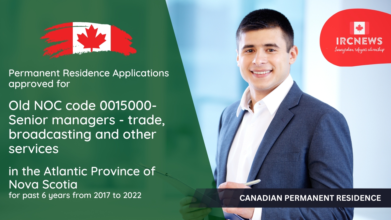Permanent Residence Applications approved for Canadian Permanent Residence for Old NOC code 0015000-Senior managers – trade, broadcasting and other services in the Atlantic Province of Nova Scotia
