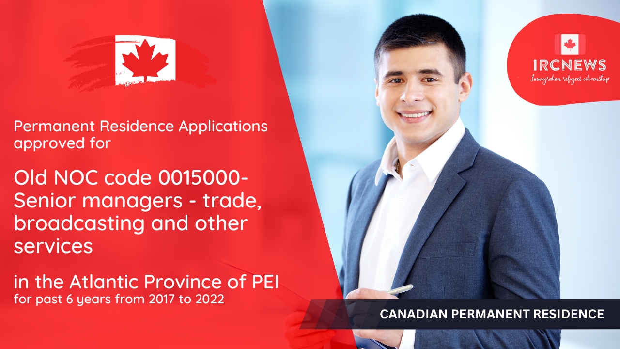 Permanent Residence Applications approved for Canadian Permanent Residence for Old NOC code 0015000-Senior managers – trade, broadcasting and other services in the Atlantic Province of PEI for past 6 years from 2017 to 2022 