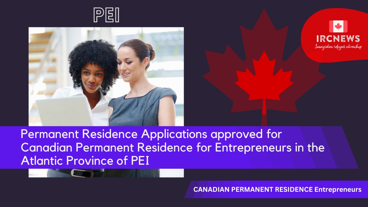 Permanent Residence Applications approved for Canadian Permanent Residence for Entrepreneurs in the Atlantic Province of PEI