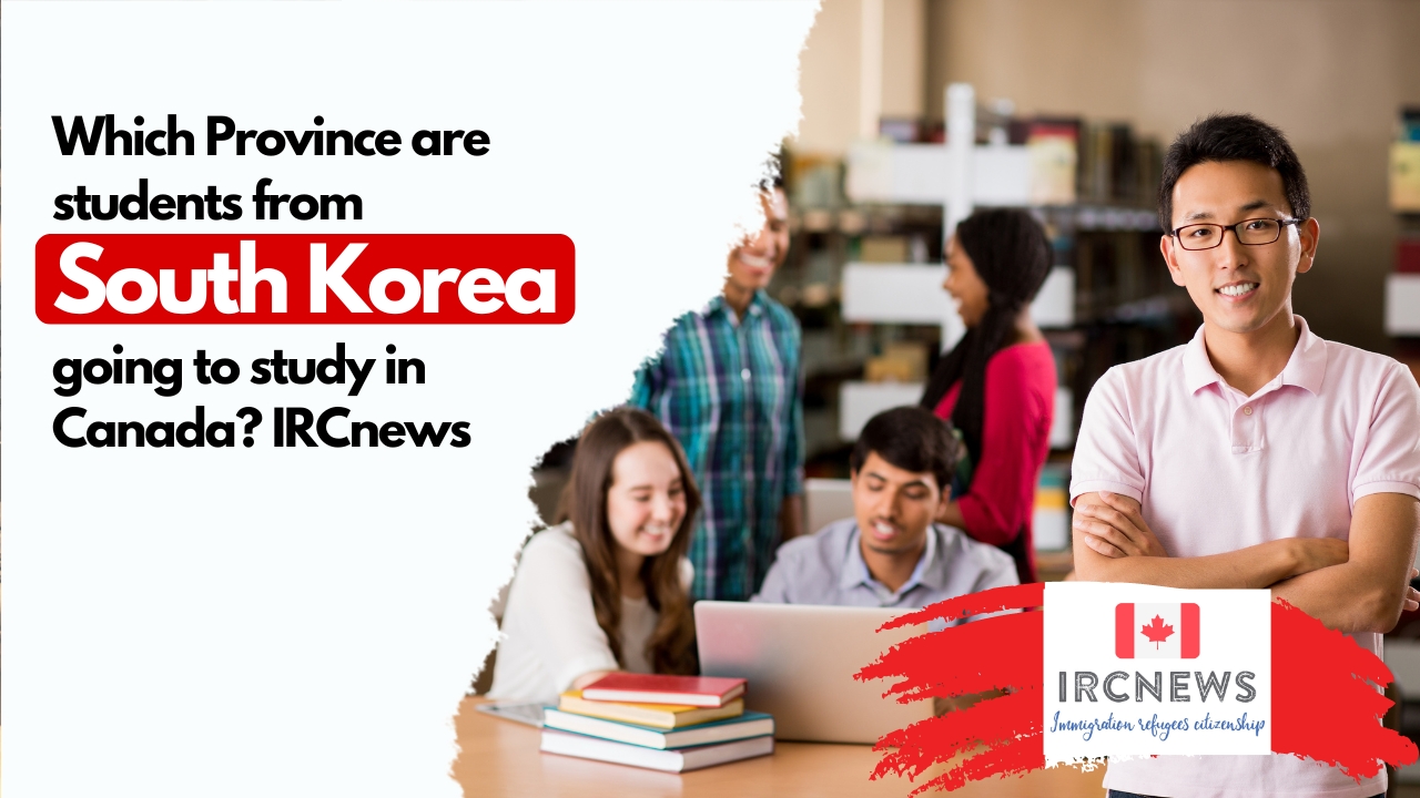 Which Province are students from South Korea going to study in Canada? IRCnews 