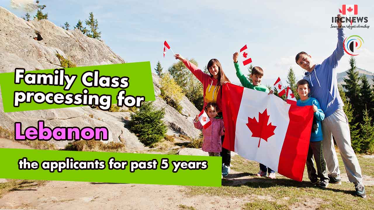 Family Class processing for Lebanon applicants for past 5 years 