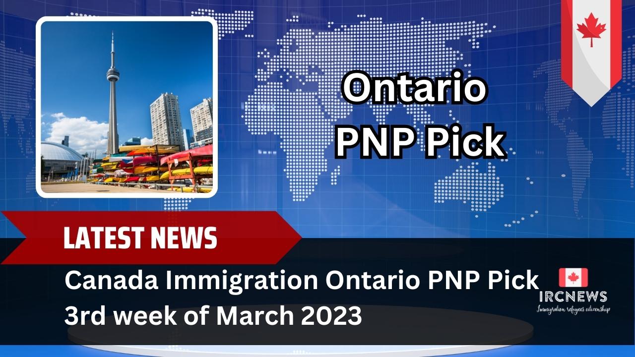 Canada Immigration Ontario PNP Pick 3rd week of March 2023