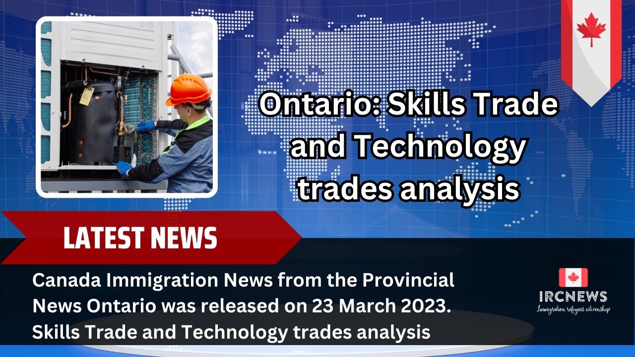 Skills Trade and Technology trades analysis | Provincial News Ontario Update 23 March 2023