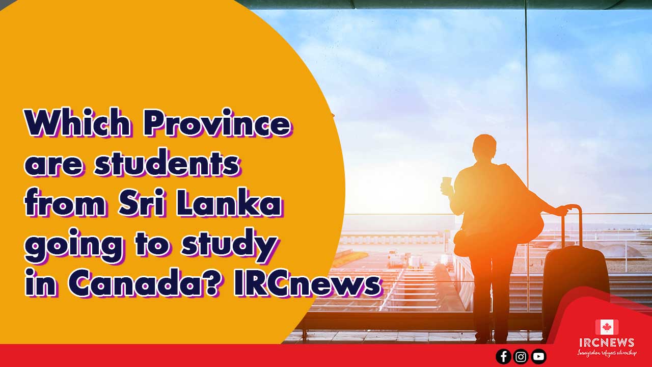 Which Province are students from Sri Lanka going to study in Canada? IRCnews