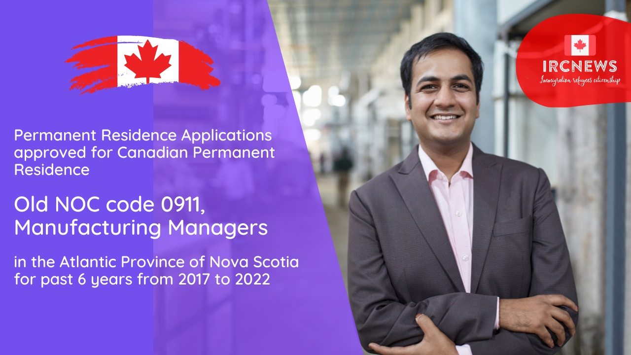 PR Approval  Old NOC code 0911, Manufacturing Managers:  Atlantic Province of NS (2017-2022)