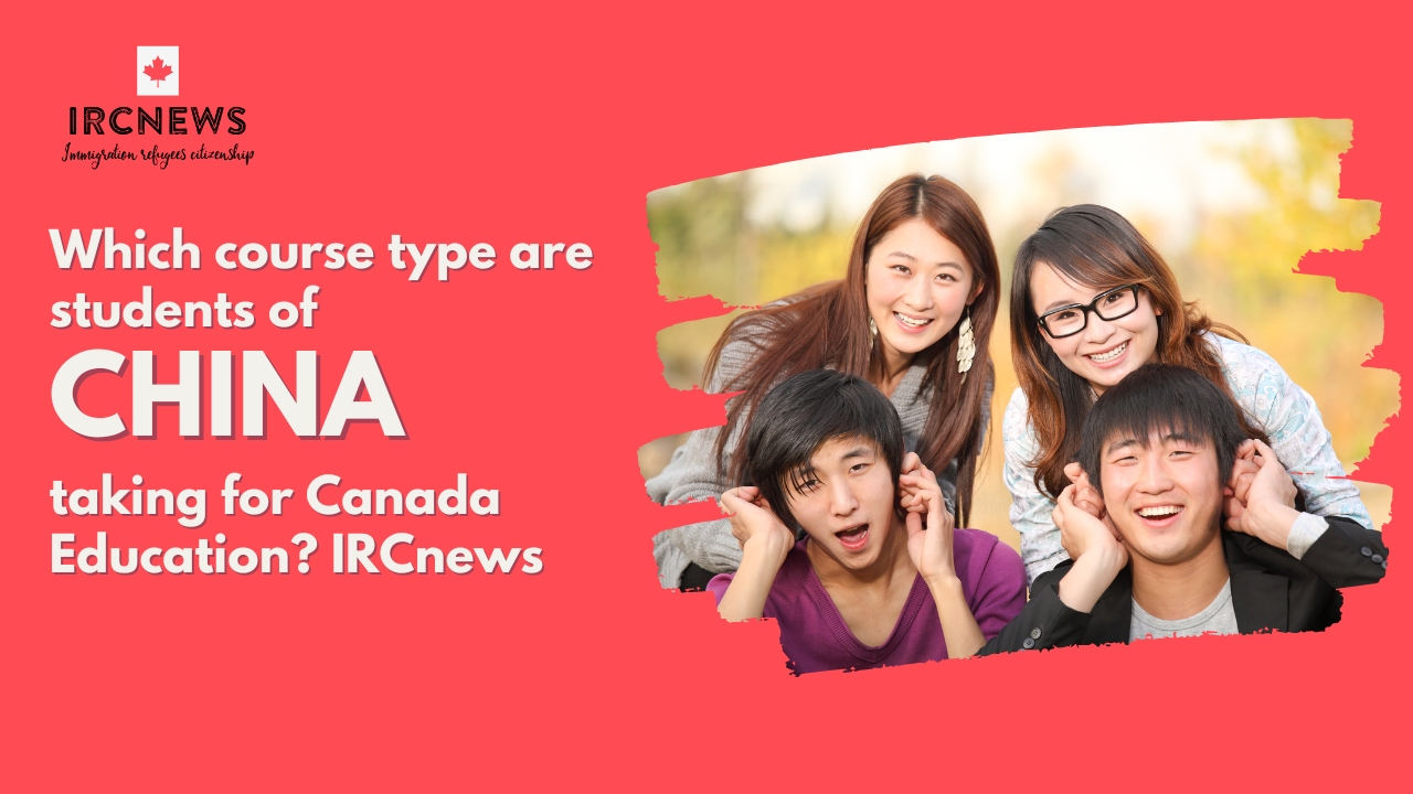 Which course type are students of China taking for Canada Education? IRCnews 