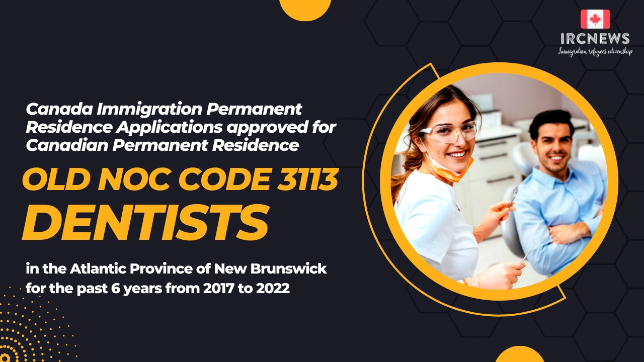 Old NOC 3113 Dentists Approved for Canadian PR in New Brunswick 2017-2022