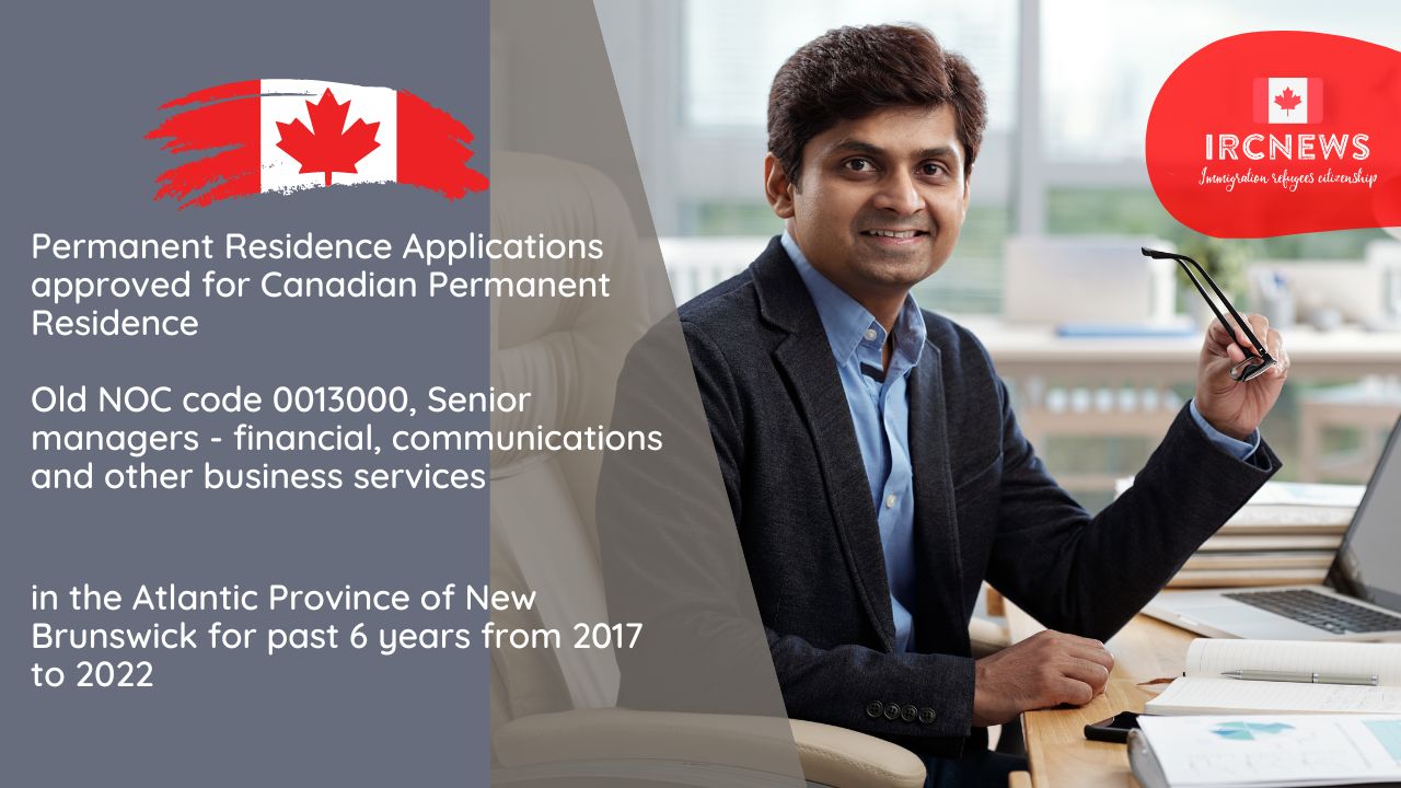 Old NOC 0013000 Senior managers – financial, communications: 6 Years of Canada PR Approval in NB