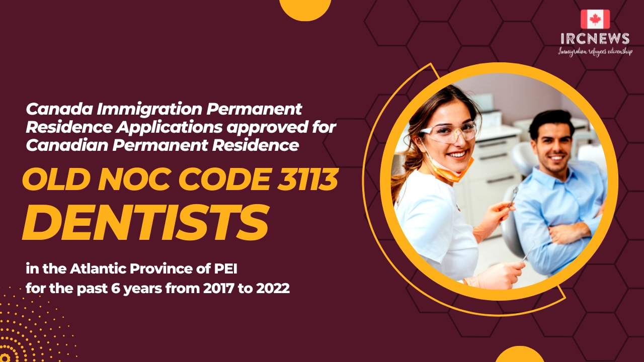 Old NOC 3113 Dentists Approved for Canadian PR in PEI 2017-2022