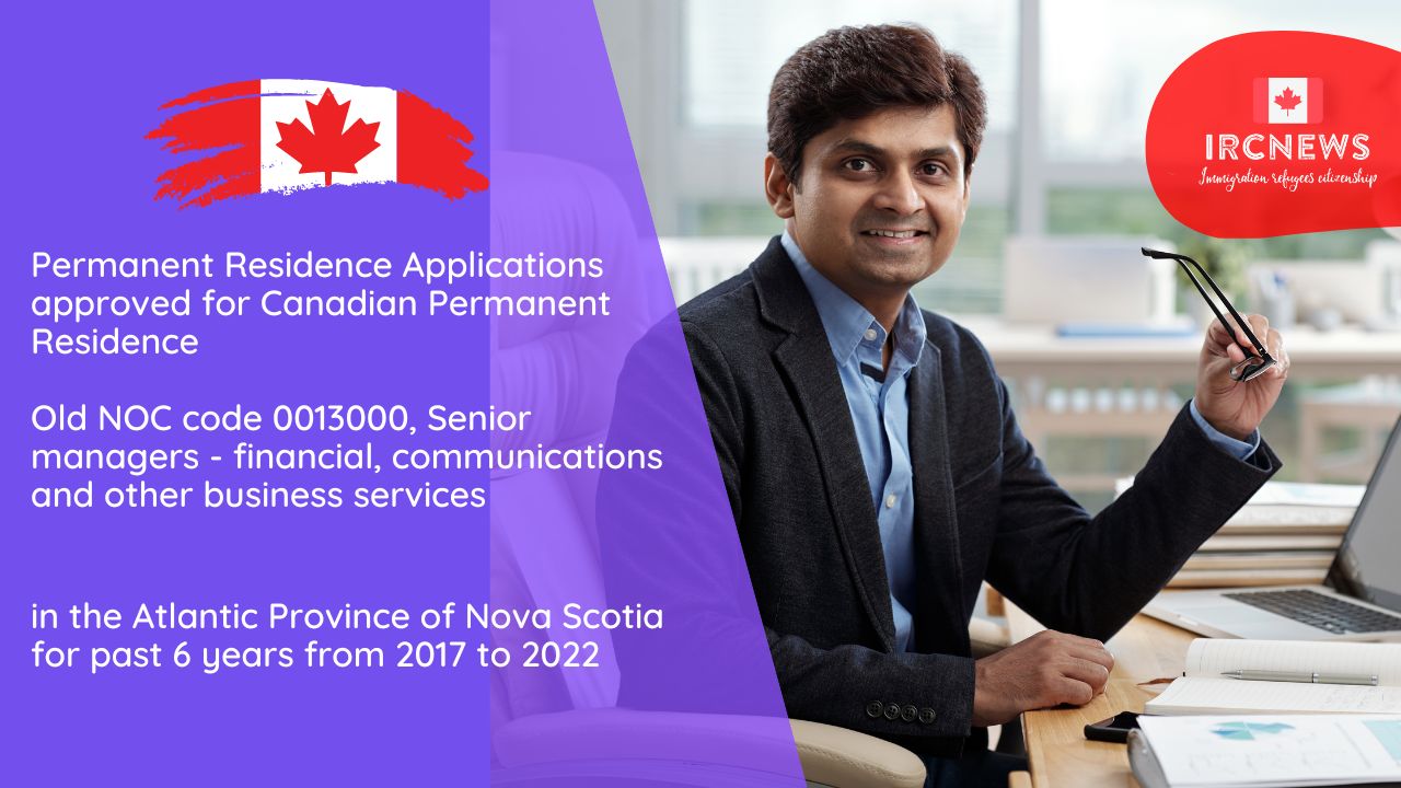 Permanent Residence Applications approved for Canadian Permanent Residence for Old NOC code 0013000-Senior managers – financial, communications and other business services in the Atlantic Province of Nova Scotia for past 6 years from 2017 to 2022