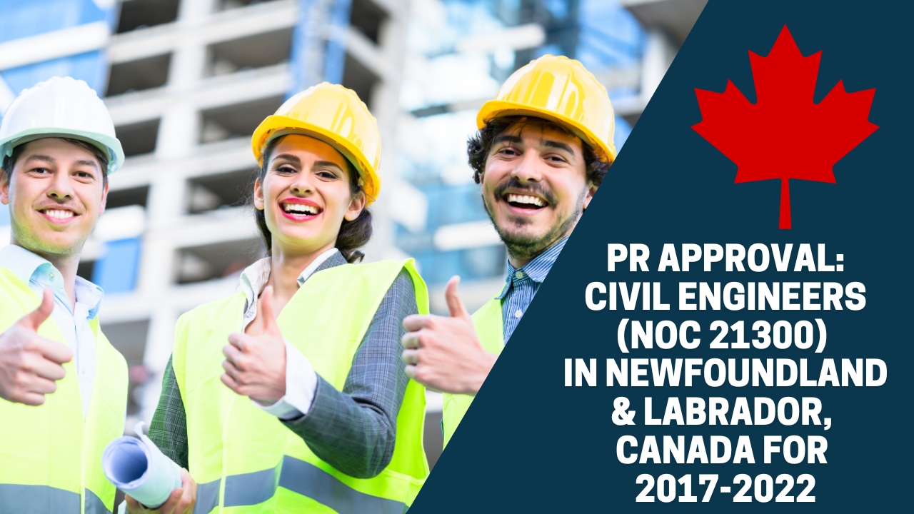 PR Approval:Civil Engineers (NOC 21300) in NFL, Canada for 2017-2022