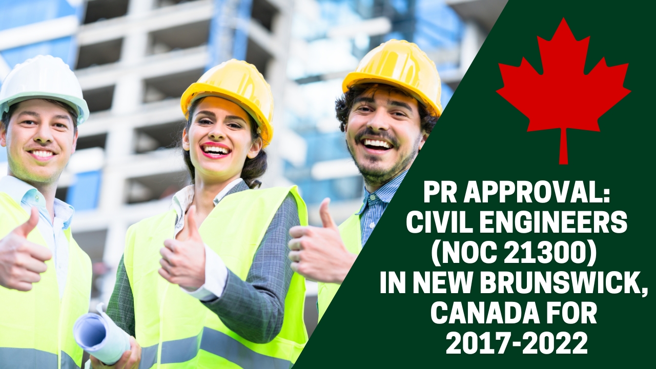 Canada Immigration: PR Applications approved for Canadian Permanent Residence for Old NOC code 21300, Title or group: Civil Engineers in the Atlantic Province of New Brunswick for past 6 years from 2017 to 2022