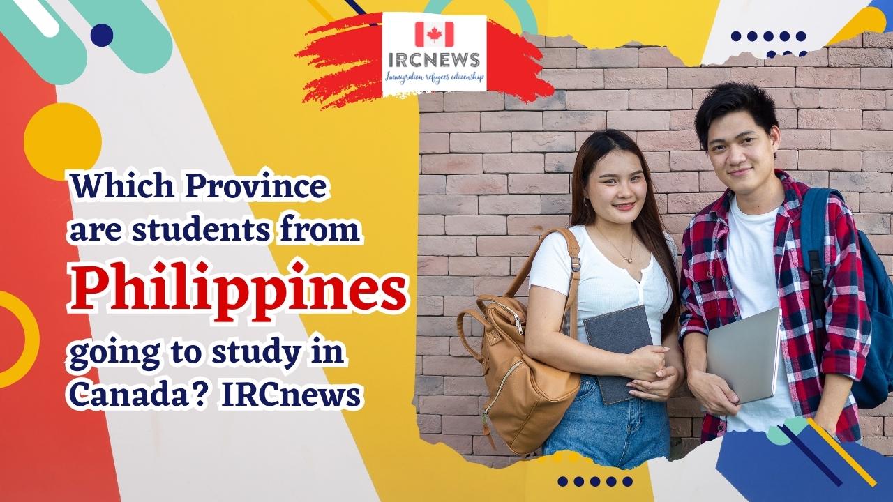 Which Province are students from Philippines going to study in Canada? IRCnews 