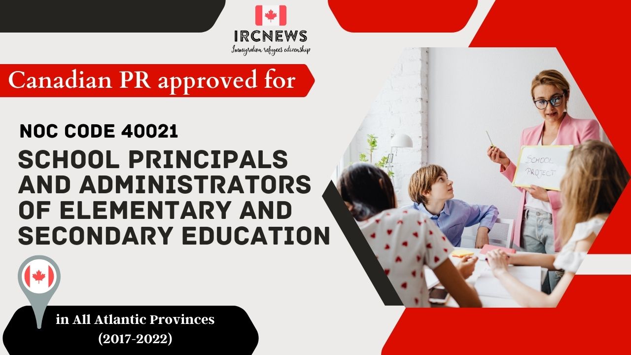 6 Years of Approved PR for School principals and administrators of elementary and secondary education in Atlantic Provinces (NOC 40021)
