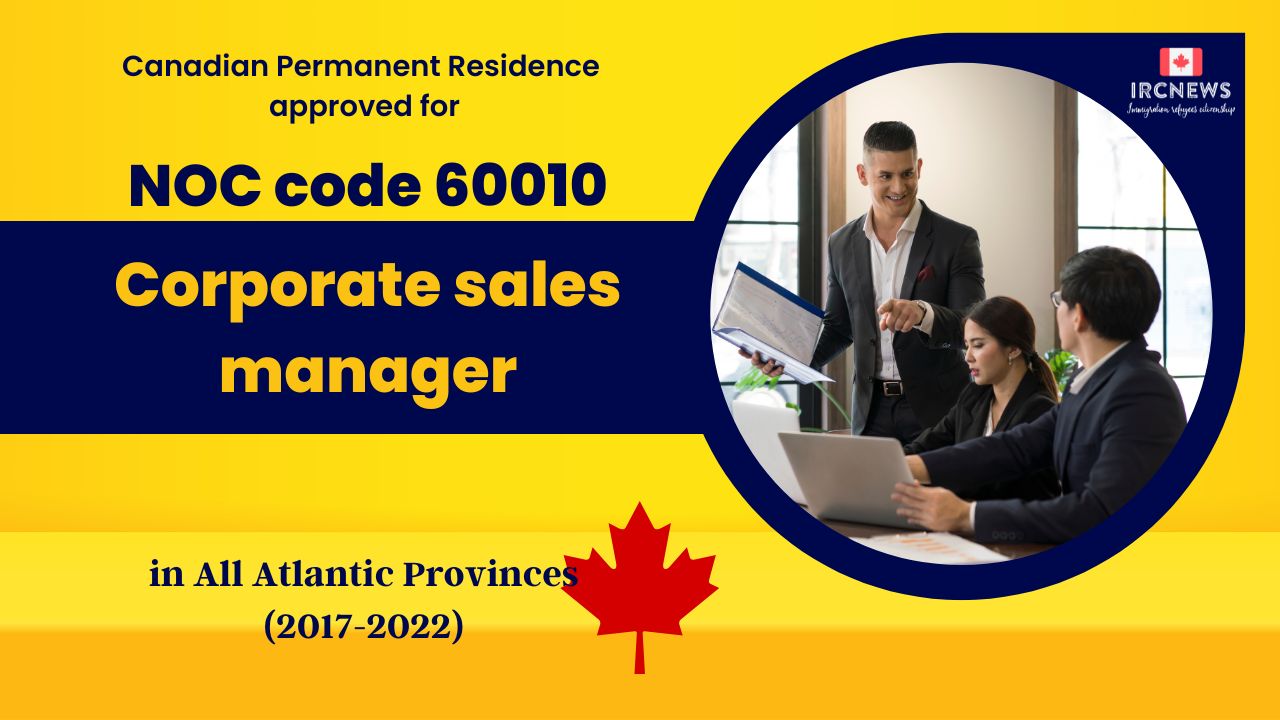 6 Years of Approved PR for Corporate sales managers  in Atlantic Canada (NOC 60010)