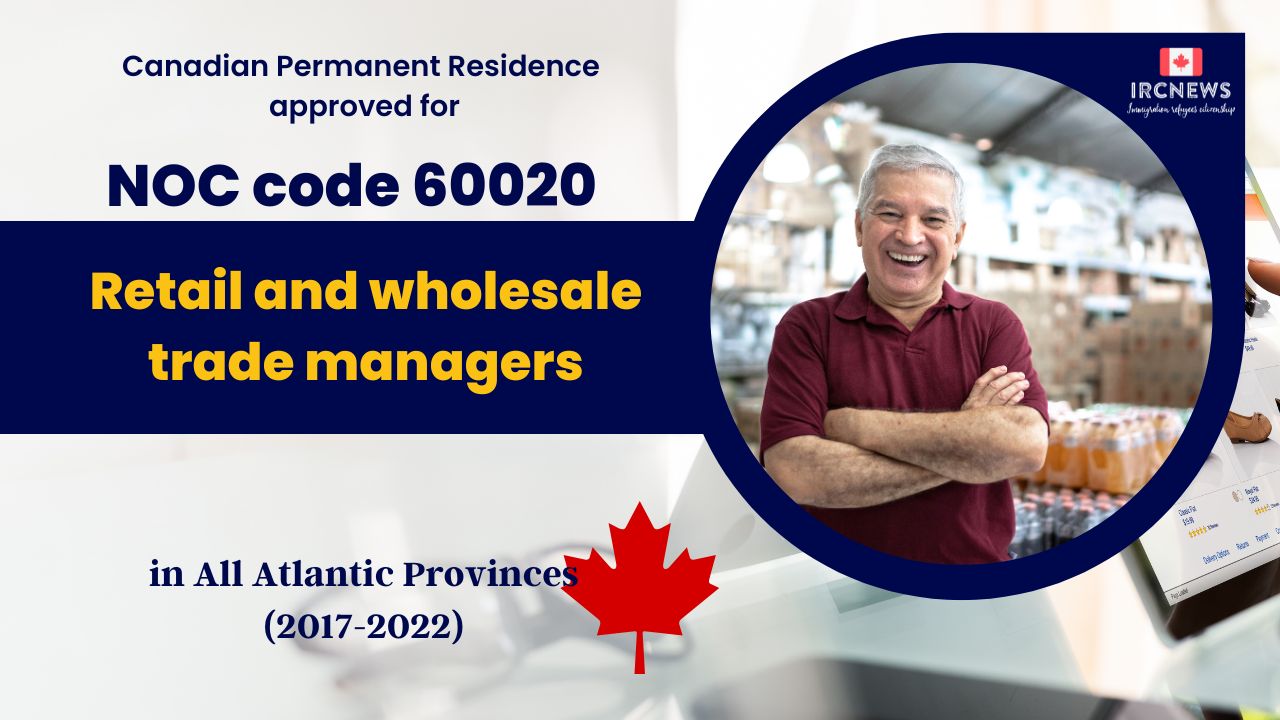 6 Years of Approved PR for Retail and wholesale trade managers  in Atlantic Canada (NOC 60020)