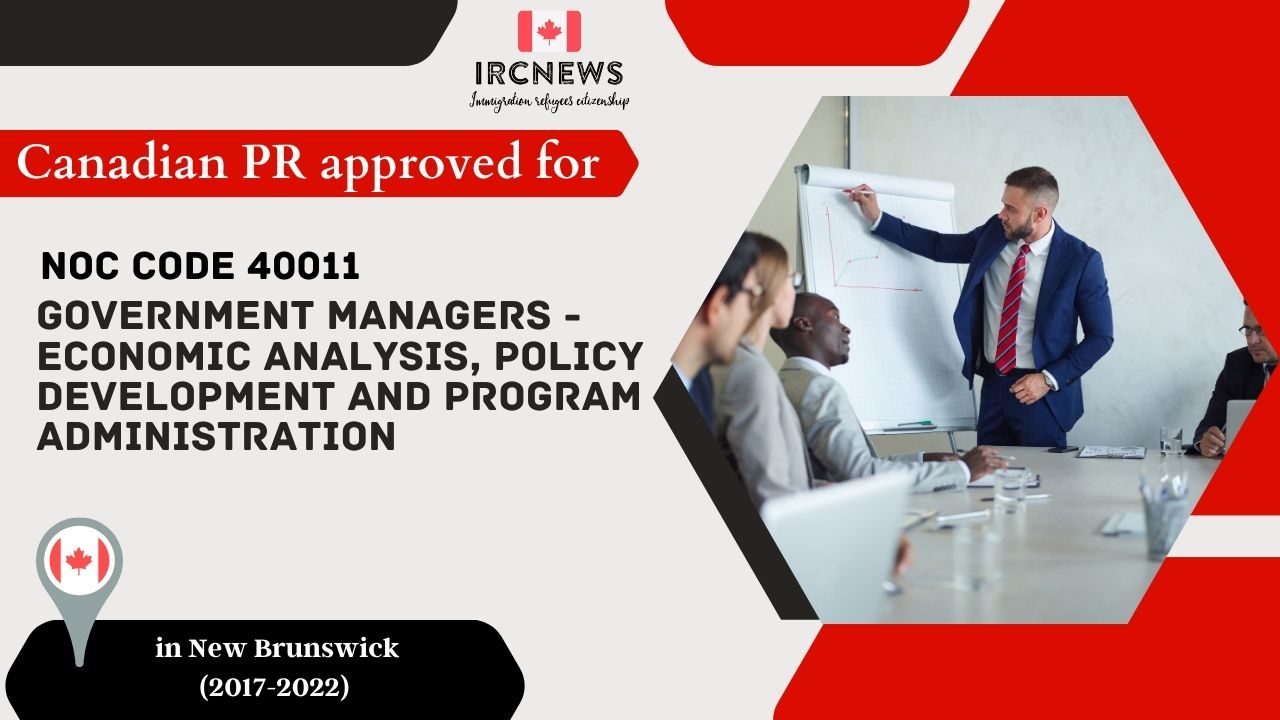 6 Years of Approved PR for : Government managers – economic analysis in NB Canada (NOC 40011)