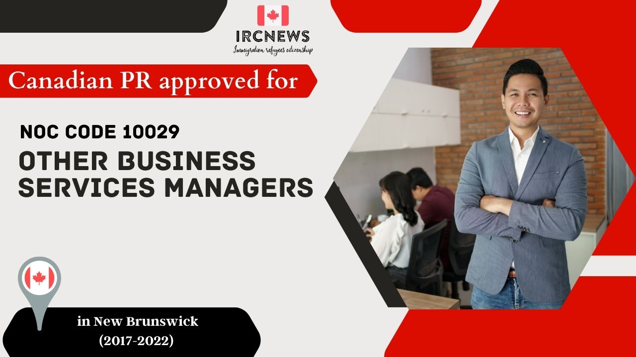 6 Years of Approved PR for Other business services managers in New Brunswick Canada (NOC 10029)