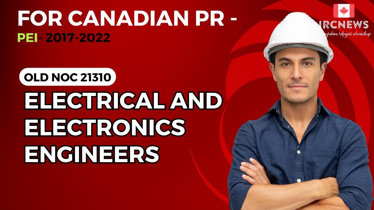 Old NOC 21310 EE Engineers Approved for Canadian PR -PEI 2017-2022