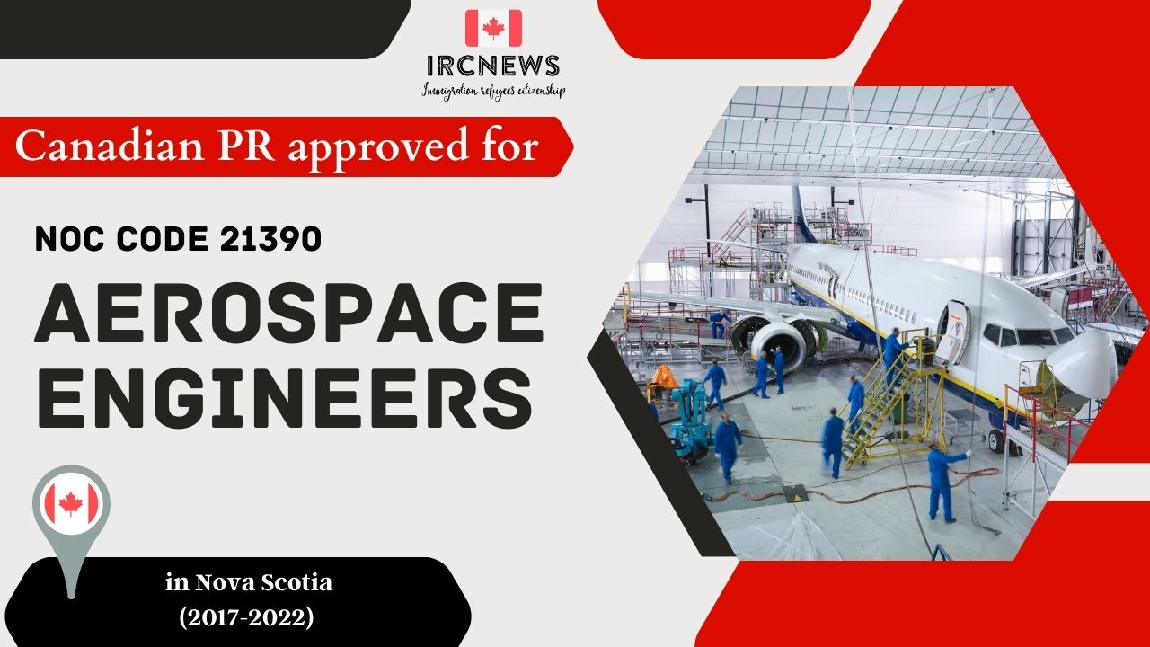 Approved PR for Aerospace Engineers in Nova Scotia Canada under NOC 21390, 2017-2022
