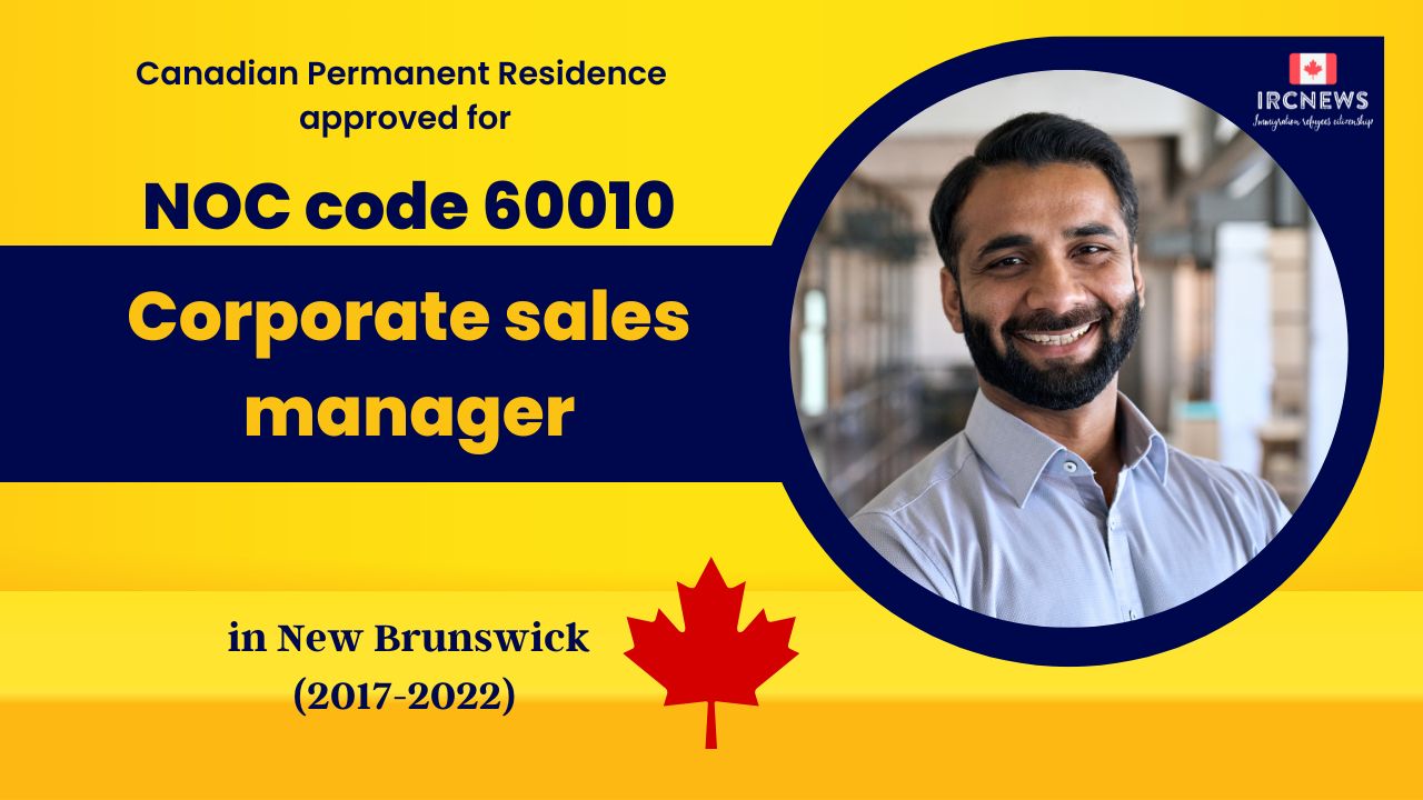 6 Years of Approved PR for Corporate sales managers  in NB Canada (NOC 60010)