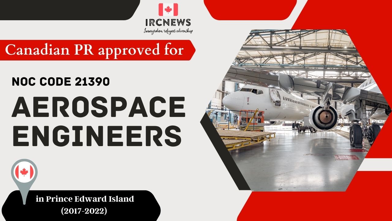 Approved PR for Aerospace Engineers in PEI Canada under NOC 21390, 2017-2022