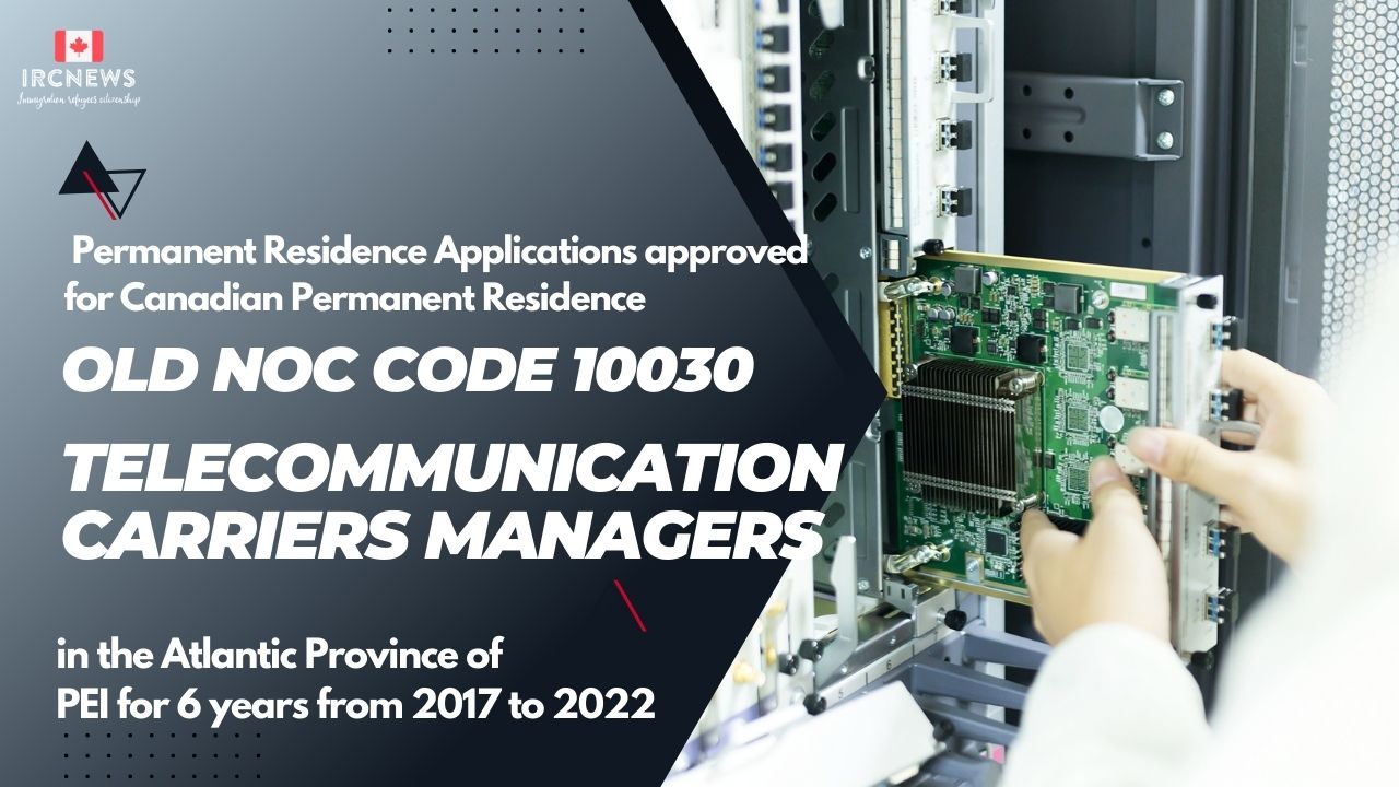 Old NOC10030 Telecommunication carriers Approved for Canadian PR in PEI 2017-2022