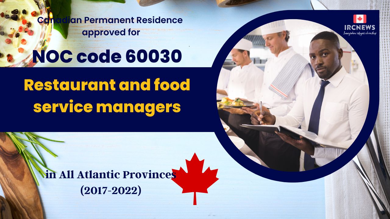 6 Years of Approved PR for Restaurant and food service managers   in Atlantic Canada (NOC 60030)