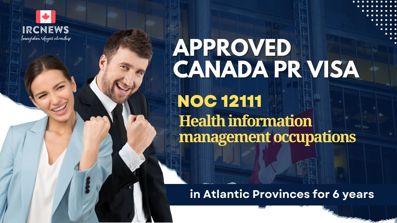 Approved Canada PR visa NOC 12111 Health information management occupations in Atlantic Provinces for 6 years 