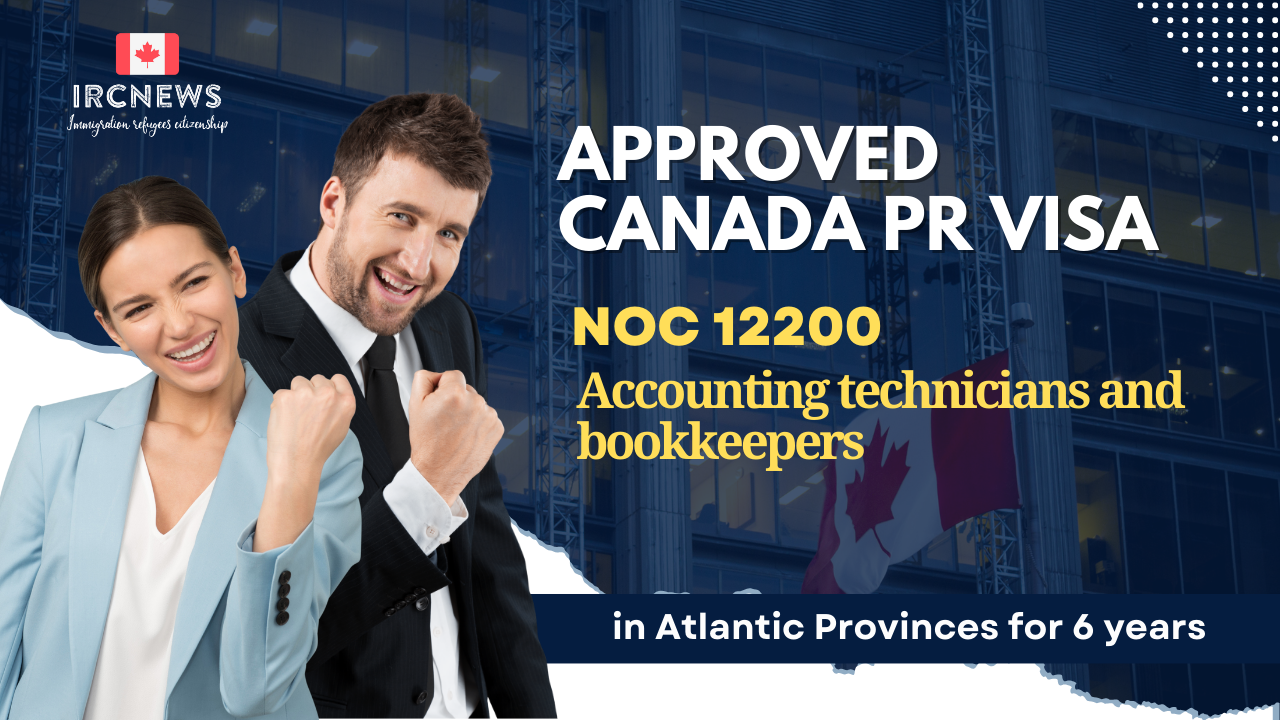 Approved Canada PR visa NOC 12200 Accounting technicians and bookkeepers in Atlantic Provinces for 6 years