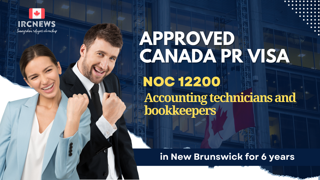 Approved Canada PR visa NOC 12200 Accounting technicians and bookkeepers in New Brunswick for 6 years