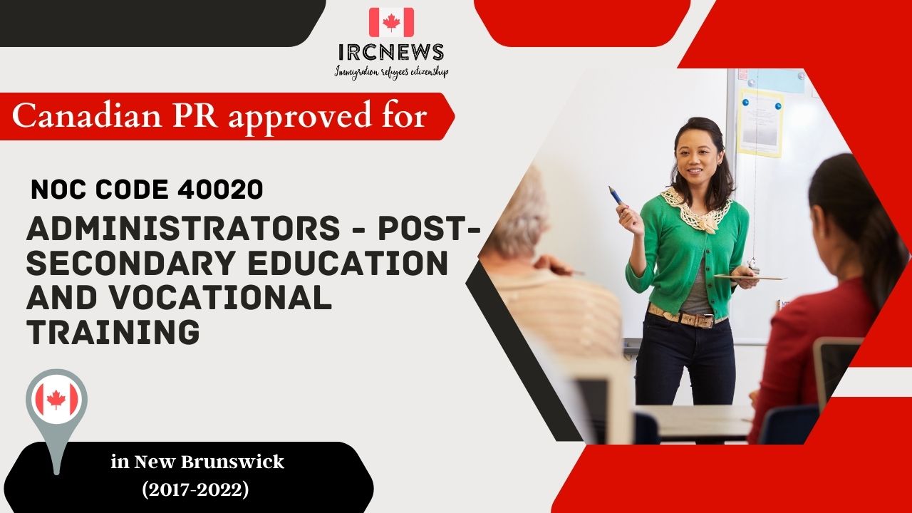 6 Years of Approved PR for Admins in Post-Secondary Ed in New Brunswick Canada (NOC 40020)