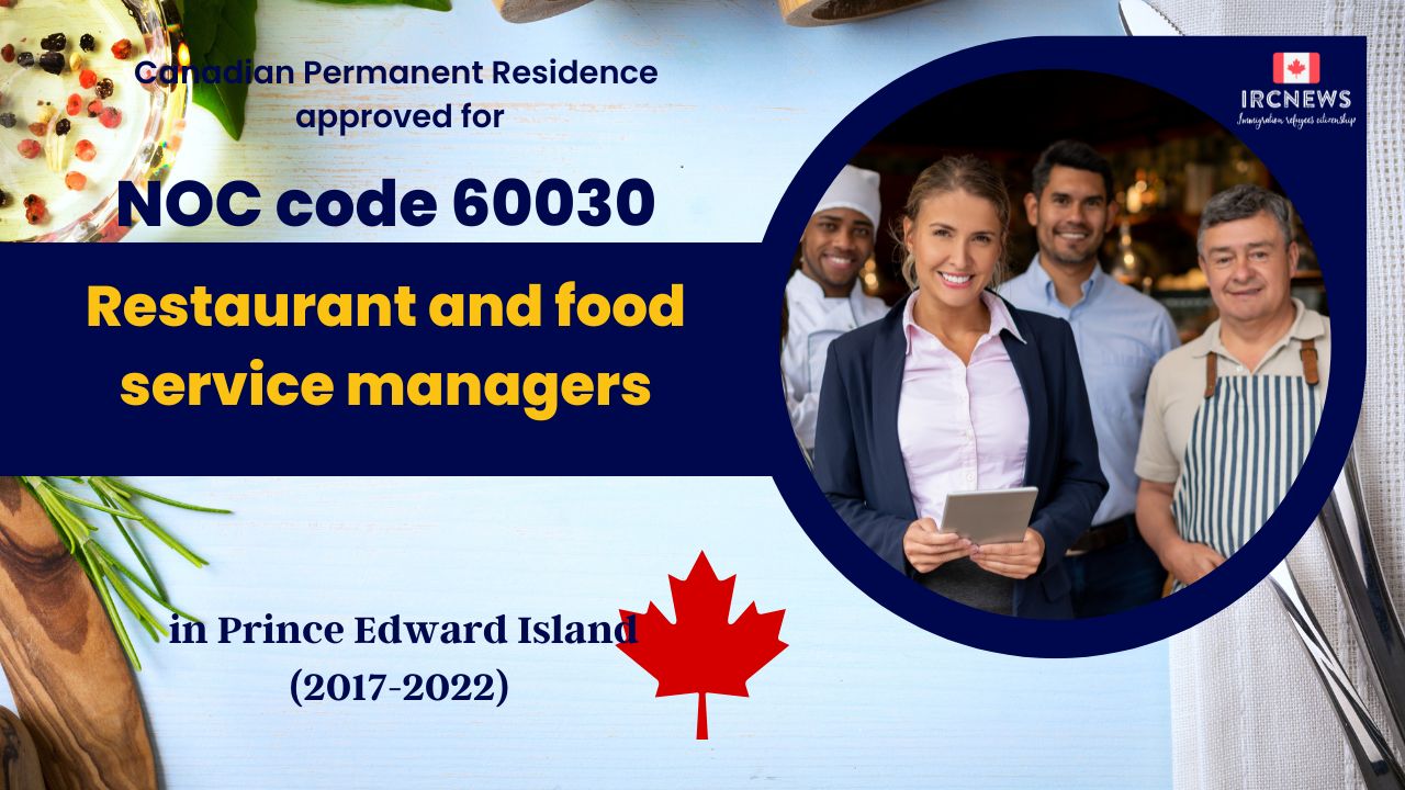 6 Years of Approved PR for Restaurant and food service managers   in PEI Canada (NOC 60030)