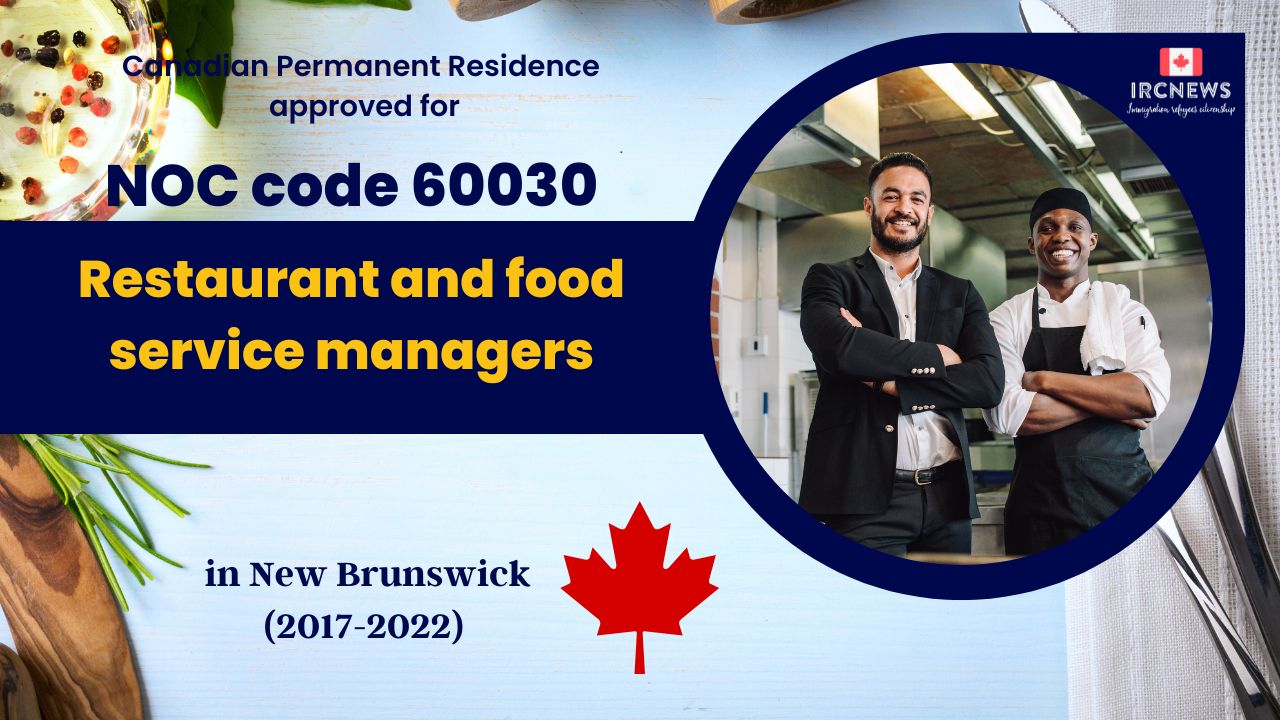 6 Years of Approved PR for Restaurant and food service managers   in New Brunswick Canada (NOC 60030)