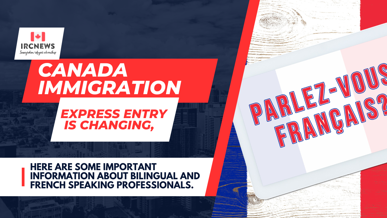 Express Entry Changes: Info for Bilingual & French Pros in Canada Immigration