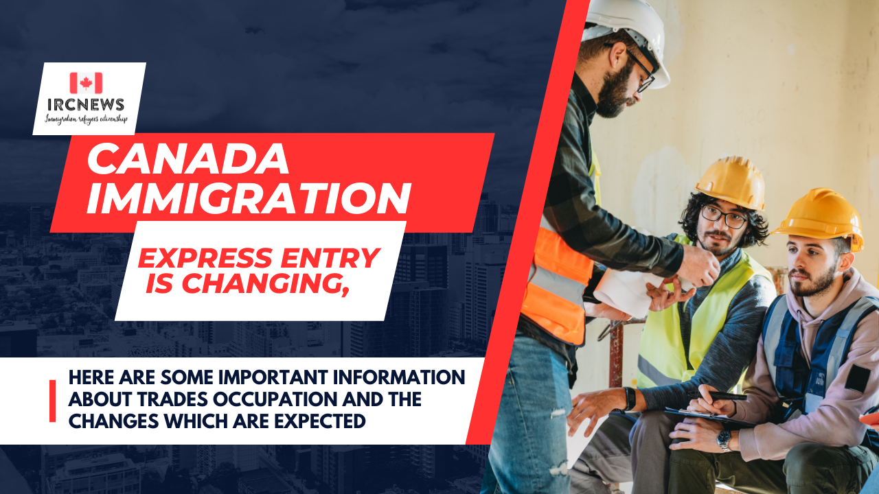 Express Entry Changes: Info for Trades & Expected Updates