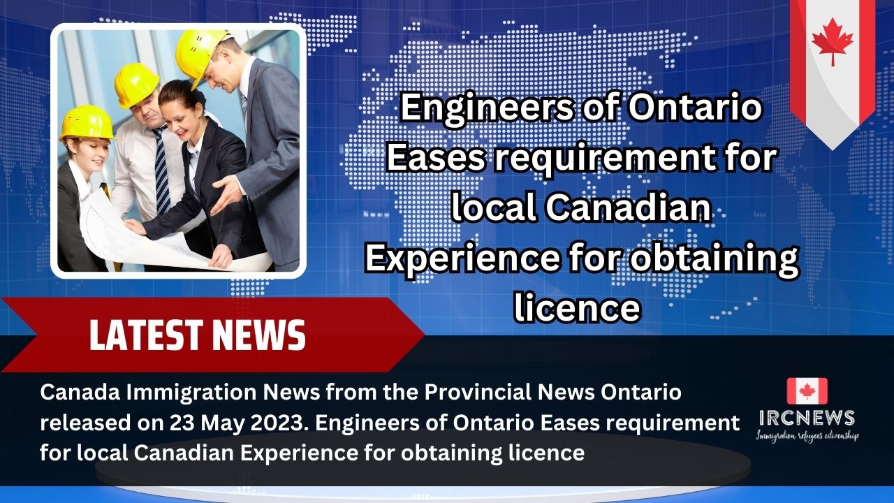 Canada Immigration News: Ontario Eases Local Experience Requirement for Engineers in Canada
