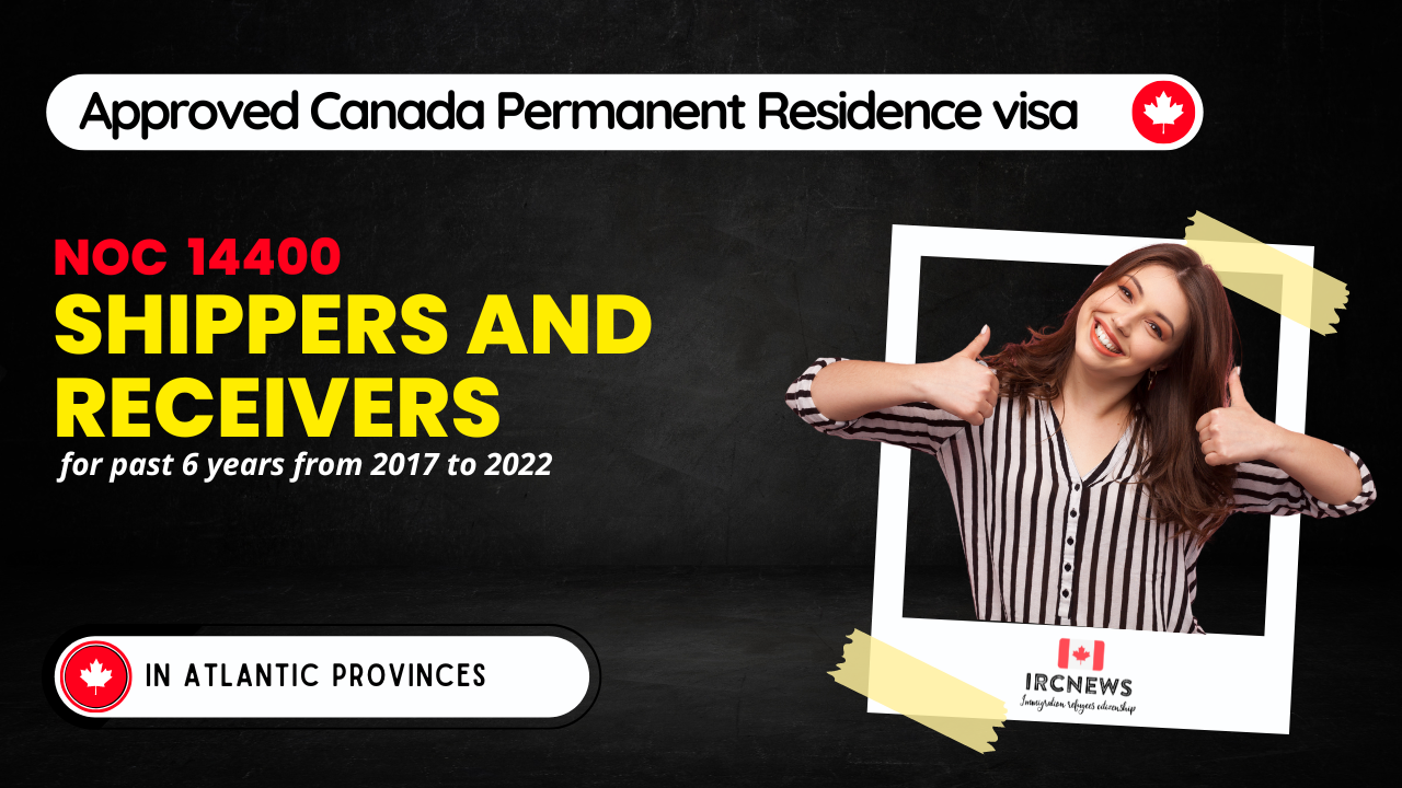 Approved Canada PR visa NOC 14400 Shippers and receivers in Atlantic Provinces for 6 years