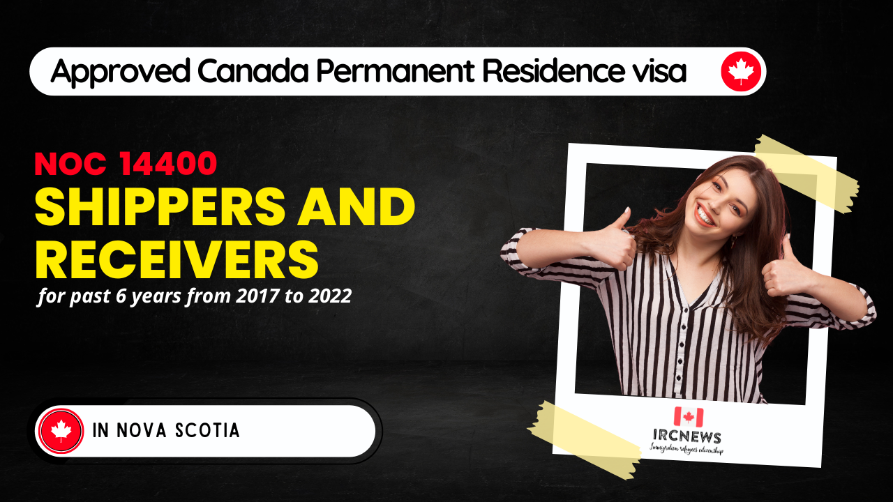 Approved Canada PR visa NOC 14400 Shippers and receivers in Nova Scotia for 6 years  