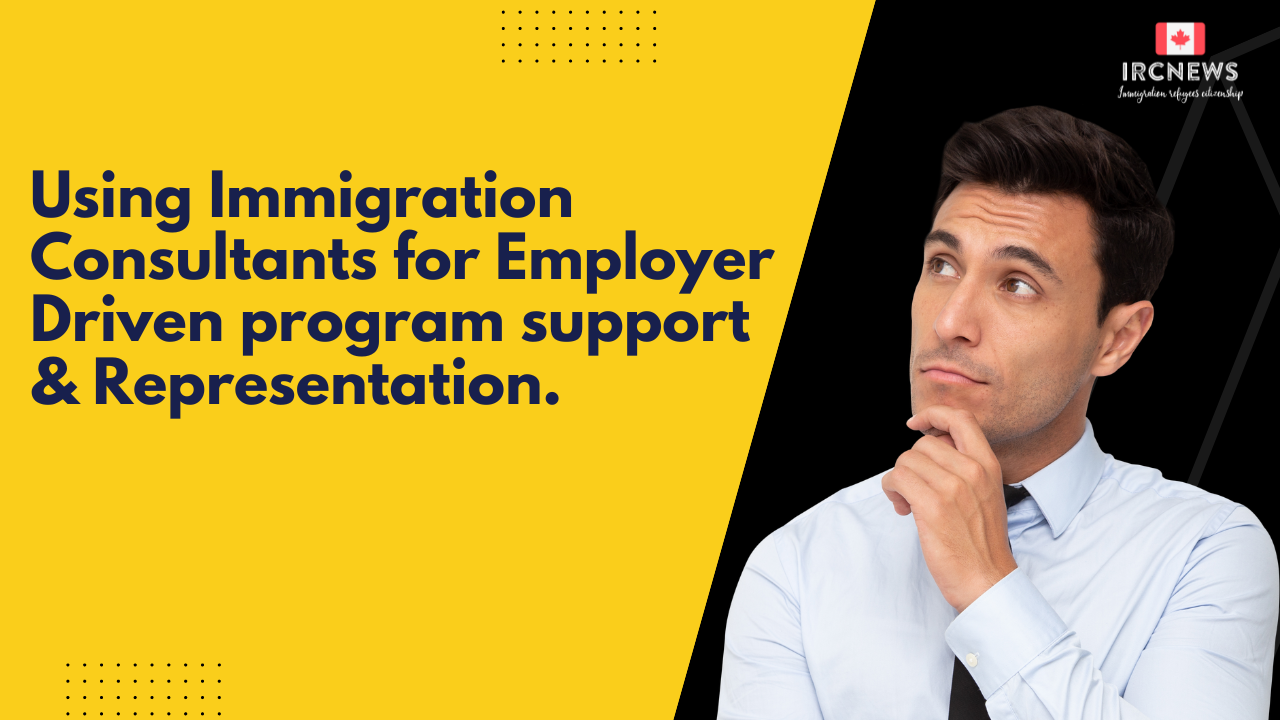Using Immigration Consultants for Employer Driven program support & Representation