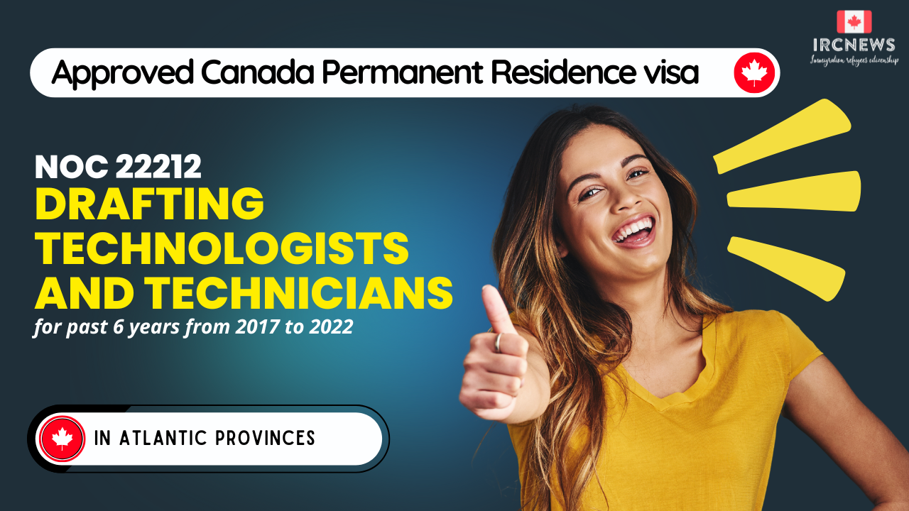 Approved Canada PR visa NOC 22212 Drafting technologists and technicians in Atlantic Provinces for 6 years