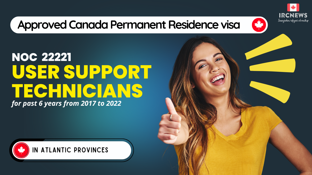 Approved Canada PR visa NOC 22221 User support technicians in Atlantic Provinces for 6 years 