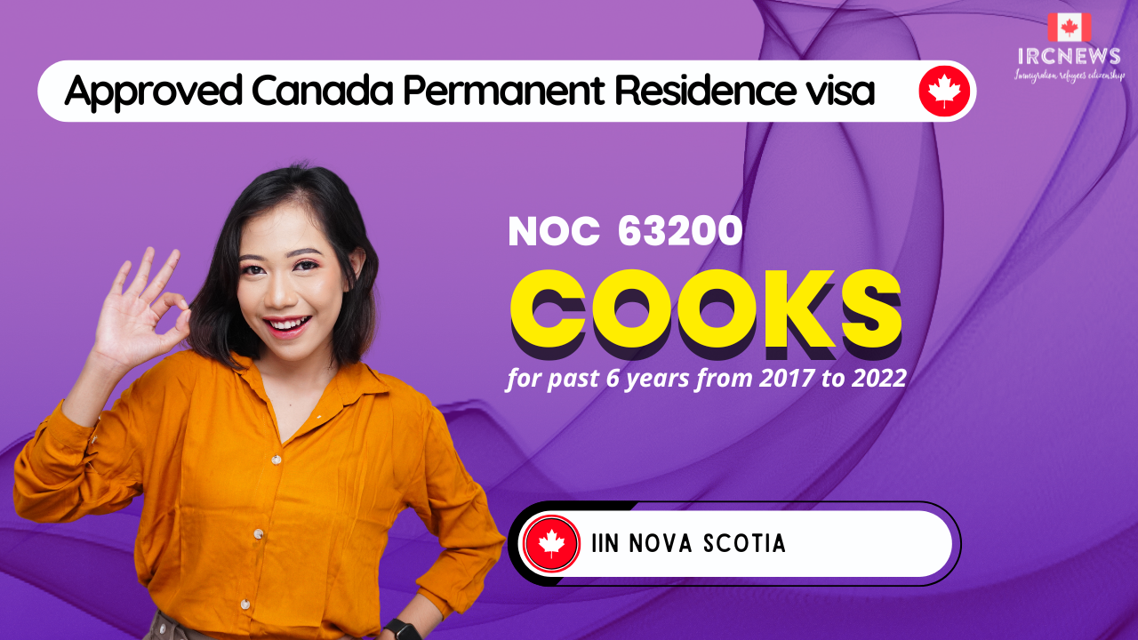 Approved Canada PR visa NOC 63200 Cooks in Nova Scotia for 6 years