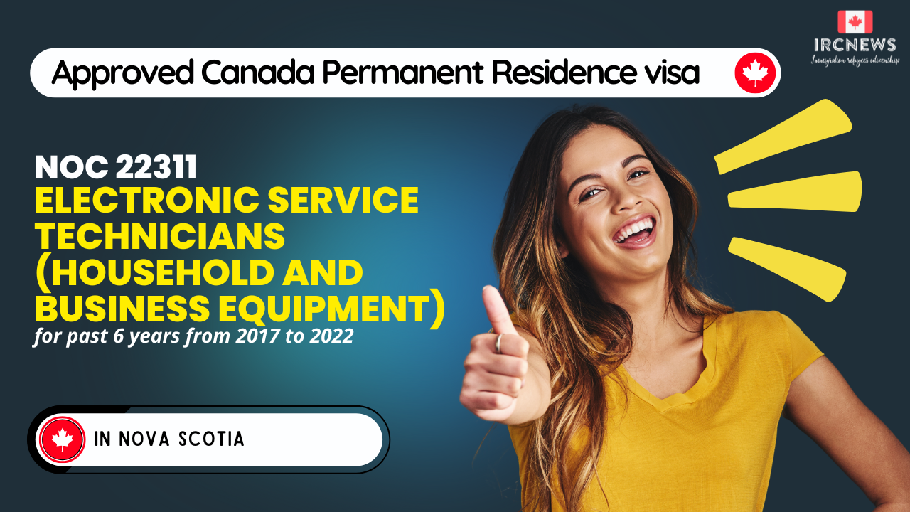 Approved Canada PR visa NOC 22311 Electronic service technicians (household and business equipment) in Nova Scotia for 6 years